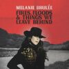 Fires, Floods & Things We Leave Behind [Audio CD] Melanie Brulee