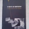 X-Rays in Dentistry - A manual of procedure for dental radiography [Unknown Binding]