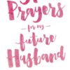 31 Prayers For My Future Husband: Preparing My Heart for Marriage by Praying for Him (Engaged Couples Devotional,Engagement Gift for Couples, How To ... Husband & Wife, Christian Marriage books) [Paperback] Smith, Jennifer and Smith, Aaron