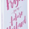 31 Prayers For My Future Husband: Preparing My Heart for Marriage by Praying for Him (Engaged Couples Devotional,Engagement Gift for Couples, How To ... Husband & Wife, Christian Marriage books) [Paperback] Smith, Jennifer and Smith, Aaron - Image 2