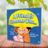 A Friend Is Someone Who - A Children�s Book About Friendship for Kids Ages 3-10 - Discover the Keys of Kindness to Making Friends, Being a Good Friend, & Growing Friendships Mayfield, Marilee Joy and Maneki, Tanya - Image 2