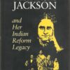 Helen Hunt Jackson and Her Indian Reform Legacy (American Studies Series) Mathes, Valerie Sherer