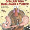 There Was an Old Lady Who Swallowed a Turkey! [Paperback] Colandro, Lucille and Lee, Jared