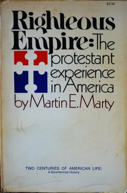 Righteous Empire: The Protestant Experience in America [Paperback] Marty, Martin E.