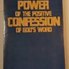 The Power of the Positive Confession of God's Word Don Gossett and E. W. Kenyon
