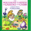 The Hollyhonk Gardens of Gneedle and Gnibb: A Book About Forgiving (Building Christian Character) Waite, Michael P. and Trousdale, Jill
