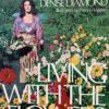 Living With the Flowers: A Guide to Bringing Flowers Into Your Daily Life Denise Diamond and Patricia Waters